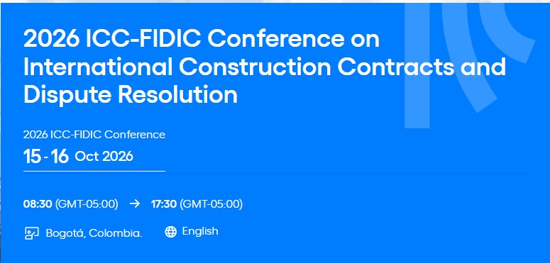 کنفرانس ۲۰۲۶ ICC-FIDIC درباره قراردادهای بین‌المللی ساخت‌وساز و حل‌وفصل اختلافات