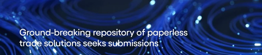 Ground-breaking repository of paperless trade solutions seeks submissions