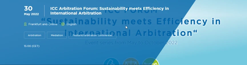 ICC Arbitration Forum: Sustainability meets Efficiency in International Arbitration