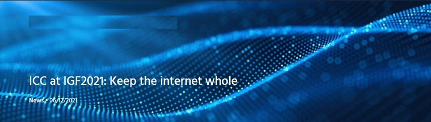 ICC at IGF2021: Keep the internet whole